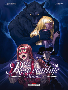La Rose écarlate : Missions Tome 6 : La belle et le loup 2/2 - Lyfoung Patricia