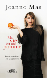 Ma vie est une pomme. Laissez-vous tenter par le végétarisme - Mas Jeanne