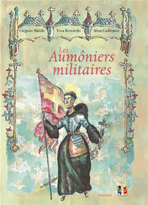 Les aumôniers militaires - Mabille Grégoire ; Bertorello Yvon ; Guillemois Al