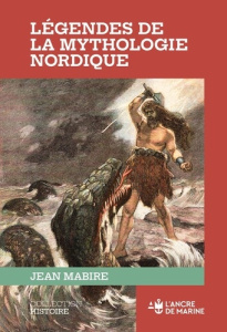 Légendes de la mythologie nordique - Mabire Jean