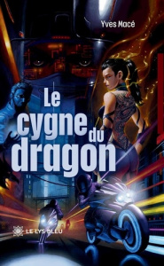Le cygne du dragon - Macé Yves
