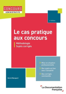 Le cas pratique aux concours. 4e édition - Macquart Hervé