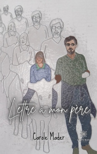Lettre à mon père - Mader Carole