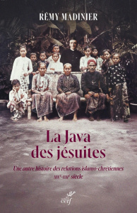 La Java des Jésuites. Une autre histoire des relations islamo-chrétiennes (XIXe-XXIe siècle) - Madinier Rémy