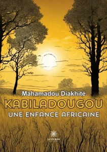 Kabiladougou. Une enfance africaine - Diakhite Mahamadou
