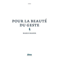 Pour la beauté du geste - Maher Marie