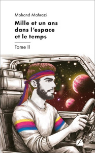 Mille et un ans dans l'espace et le temps Tome 2 - Mahrazi Mohand