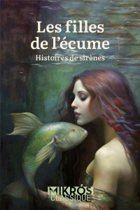 Les filles de l'écume. Histoires de sirènes - Maillard Julie