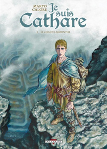 Je suis cathare Tome 5 : Le grand labyrinthe - MAKYO/CALORE/CHEC