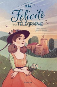 Félicité et le télégraphe - Malcurat Marie ; Springer Johanna
