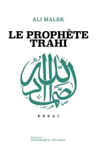 Le prophète trahi - Malek Ali