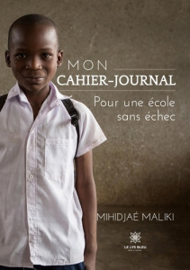 Mon cahier-journal. Pour une école sans échec - Maliki Mihidjae