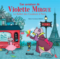 Une aventure de Violette Mirgue : Le ballet des couleurs à Paris - Mallard Marie-Constance