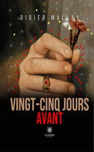 Vingt-cinq jours avant - Mallay Didier