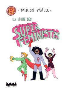 La ligue des super féministes - Malle Mirion