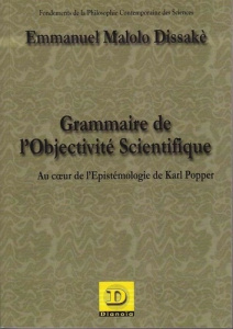 Grammaire de l'objectivité scientifique. Au coeur de l'Epistémologie de Karl Popper - Malolo Dissakè Emmanuel