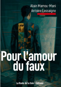 Pour l'amour du faux - Mamou-Mani Alain ; Lassaigne Antoine ; Éditions La