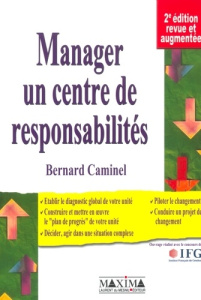Manager un centre de responsabilités. 2e édition revue et augmentée - Caminel Bernard