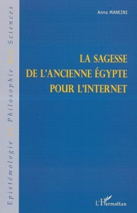 LA SAGESSE DE L'ANCIENNE EGYPTE POUR L'INTERNET - Mancini Anna