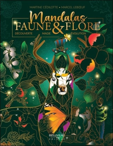 Mandalas Faune & Flore. Découverte - Magie - Evolution - Cédilotte Martine ; Leboeuf Marcel