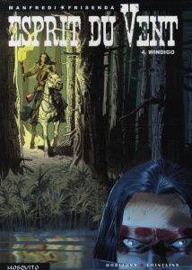 Esprit du Vent Tome 4 : Windigo - Manfredi Gianfranco ; Frisenda Pasquale ; Lenel Am