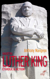 Martin Luther King. Ethique & action - Mangeon Anthony
