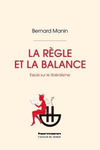 La règle et la balance. Essais sur le libéralisme - Manin Bernard