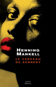 Le cerveau de Kennedy - Mankell Henning ; Cassaigne Rémi