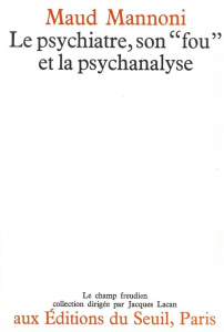 Le psychiatre, son "fou" et la psychanalyse - Mannoni Maud