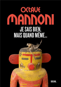 Je sais bien, mais quand même... - Mannoni Octave ; Mendelsohn Sophie