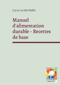 Manuel d'alimentation durable - Recettes de base - Huyard Caroline