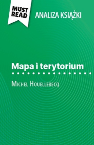 Mapa i terytorium ksi ka michel houelleb. Pe na analiza i szczeg owe pod - Anna Lamotte