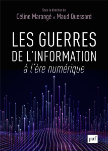 Les guerres de l'information à l'ère numérique - Marangé Céline ; Quessard Maud