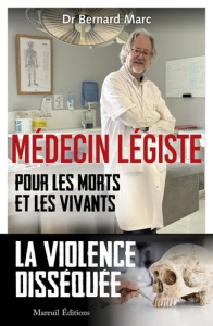 Médecin légiste. Pour les morts et les vivants - Marc Bernard ; Dallest Jacques