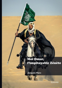 Moi Omar, l'impitoyable Zénète - Marc Jacques