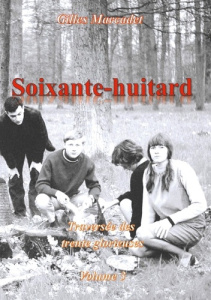 Soixante-huitard. Vol 3 - traversée des trente glorieuse - Marcadet Gilles
