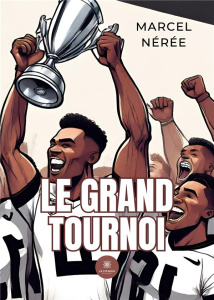 Le grand tournoi - Nérée Marcel