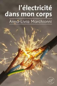 L'électricité dans mon corps - Marchionni Anna-Livia
