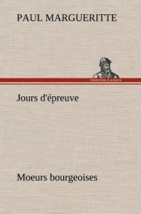 Jours d'épreuve Moeurs bourgeoises - Margueritte Paul ; Margueritte P