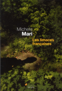 Les limaces françaises - Mari Michele ; Manganaro Jean-Paul
