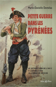 Petite guerre dans les Pyrénées. Le 18 fructidor de l'an II au cirque de Lescun - Demélas Marie-Danielle