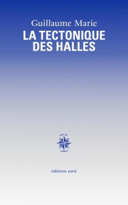La tectonique des Halles - Marie Guillaume