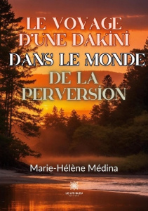 Le voyage d'une Dakini dans le monde de la perversion - Medina Marie-helene