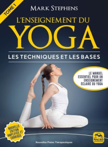 L'enseignement du Yoga. Tome 1, Les techniques et les bases, Edition revue et augmentée - Stephens Mark ; Magnan Olivier