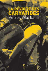 La révolte des caryatides - Màrkaris Petros ; Volkovitch Michel ; Zervas Hélèn
