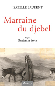 Marraine du djebel - Laurent Isabelle ; Stora Benjamin