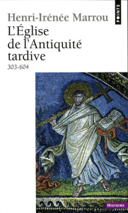 L'Eglise de l'Antiquité tardive. 303-604 - Marrou Henri-Irénée