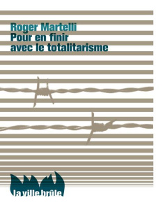 Pour en finir avec le totalitarisme - Martelli Roger