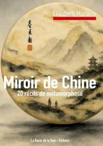 Miroir de chine. 20 recits de metamorphose - Martens Elisabeth