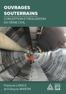 Ouvrages souterrains. Conception et réalisation du génie civil - Martin François ; Laigle François